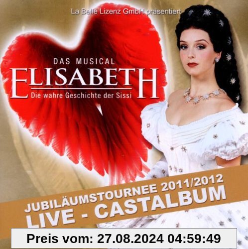 Elisabeth - Das Musical - Live - Gesamtaufnahme der Jubiläumstournee 2011/2012 - Doppel-CD von Annemieke van Dam