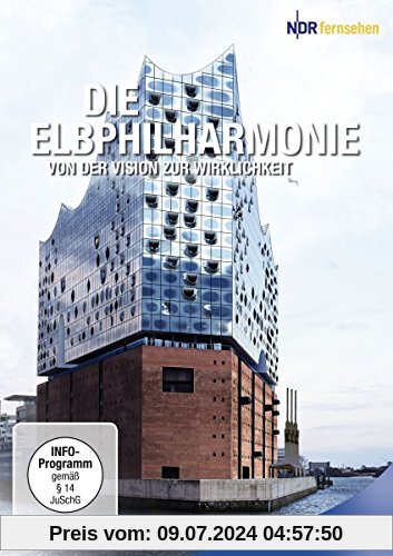 Die Elbphilharmonie - Von der Vision zur Wirklichkeit von Annette Schmalz