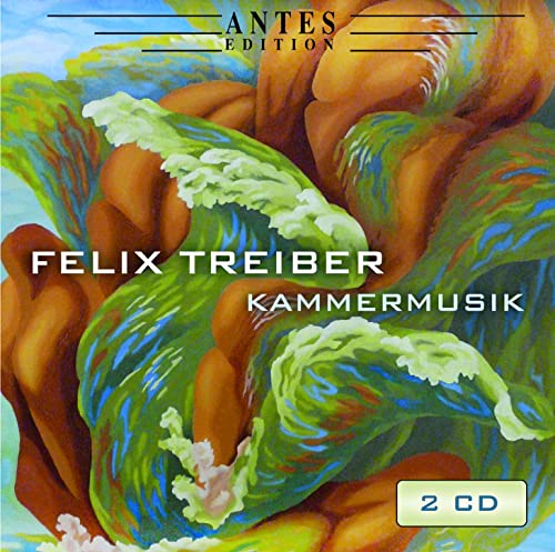 Felix Treiber - Kammermusik von Antes