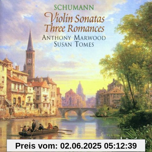 Robert Schumann: Violin Sonatas & 3 Romances von Anthony Marwood