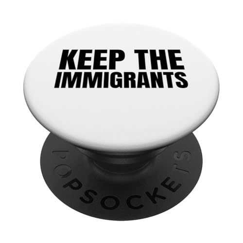 Keep The Immigrants Anti Rassismus Anti-Trump PopSockets Klebender PopGrip Keep The Immigrants Anti Rassismus Anti-Trump PopSockets Klebender PopGrip von Anti Trump Merch