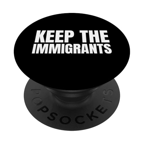 Keep The Immigrants Anti Rassismus Anti-Trump PopSockets Klebender PopGrip Keep The Immigrants Anti Rassismus Anti-Trump PopSockets Klebender PopGrip von Anti Trump Merch