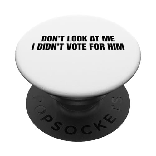 Schau mich nicht an, ich habe nicht für ihn gestimmt PopSockets Klebender PopGrip Schau mich nicht an, ich habe nicht für ihn gestimmt PopSockets Klebender PopGrip von Anti Trump Merch