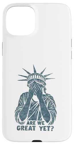 Anti Trump Are we Great Yet? Freiheitsstatue beschämt Spruch Hülle für iPhone 15 Plus Anti Trump Are we Great Yet? Freiheitsstatue beschämt Spruch Hülle für iPhone 15 Plus von Anti Trump lustige Sprüche Freiheitsstatue Outfit