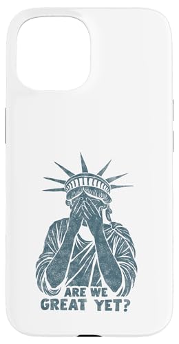 Anti Trump Are we Great Yet? Freiheitsstatue beschämt Spruch Hülle für iPhone 15 Anti Trump Are we Great Yet? Freiheitsstatue beschämt Spruch Hülle für iPhone 15 von Anti Trump lustige Sprüche Freiheitsstatue Outfit