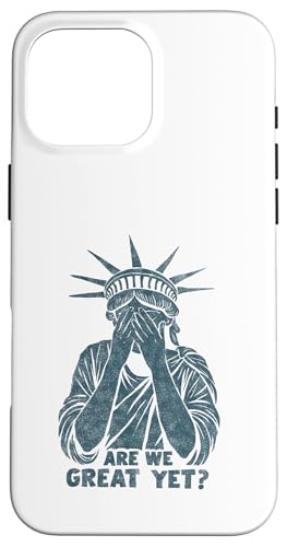 Anti Trump Are we Great Yet? Freiheitsstatue beschämt Spruch Hülle für iPhone 16 Pro Max Anti Trump Are we Great Yet? Freiheitsstatue beschämt Spruch Hülle für iPhone 16 Pro Max von Anti Trump lustige Sprüche Freiheitsstatue Outfit