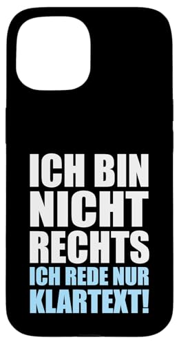 Ich bin nicht Rechts ich rede nur Klartext - Statement Hülle für iPhone 15 Ich bin nicht Rechts ich rede nur Klartext - Statement Hülle für iPhone 15 von Anti Woke Gaga
