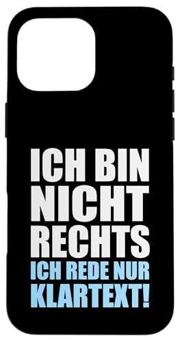 Ich bin nicht Rechts ich rede nur Klartext - Statement Hülle für iPhone 16 Pro Max Ich bin nicht Rechts ich rede nur Klartext - Statement Hülle für iPhone 16 Pro Max von Anti Woke Gaga