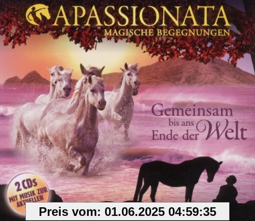 Gemeinsam Bis Ans Ende Der Welt Gemeinsam Bis Ans Ende Der Welt von Apassionata-Magische Begegnungen