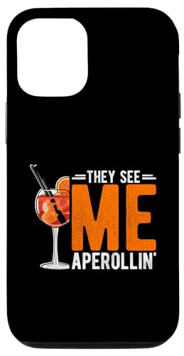 Hülle für iPhone 14 Pro THEY SEE ME APEROLLIN' Aperitif Spruchdesign Aperitif Spritz von Aperitif Spruch Spritz Fan T-Shirts & Designs