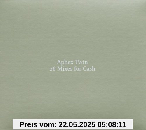 26 Mixes for Cash 26 Mixes for Cash von Aphex Twin
