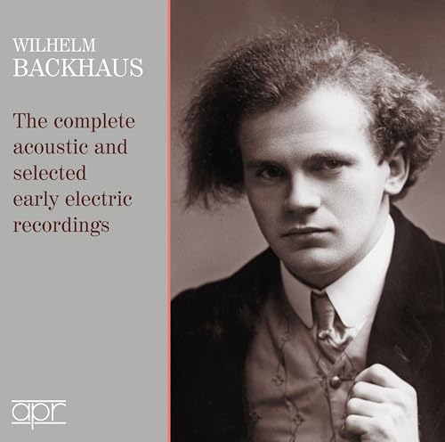 Wilhelm Backhaus - The complete acoustic and selected early electric recordings von Apr