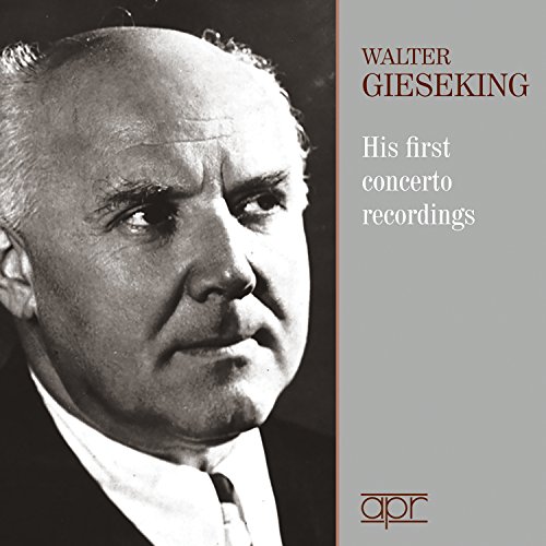 Walter Gieseking - His First Concerto Recordings - recorded for Columbia 1932-1939 von Apr Recordings