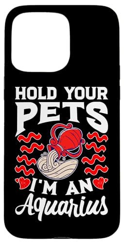 Sternzeichen Wassermann: Halten Sie Ihre Haustiere, ich bin ein Wassermann Hülle für iPhone 15 Pro Max Sternzeichen Wassermann: Halten Sie Ihre Haustiere, ich bin ein Wassermann Hülle für iPhone 15 Pro Max von Aquarius Zodiac Sign Designs For Women