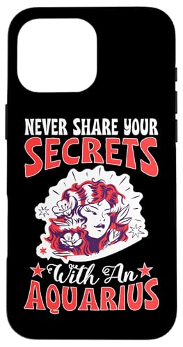 Sternzeichen Wassermann: Teilen Sie Ihre Geheimnisse nie mit einem Wassermann Hülle für iPhone 16 Pro Max von Aquarius Zodiac Sign Designs For Women