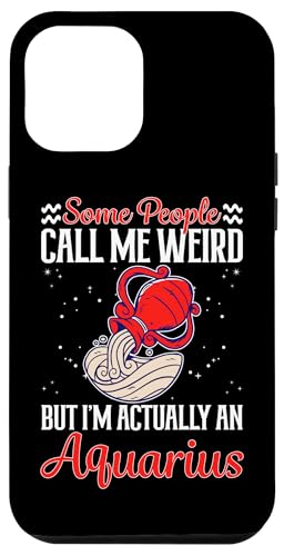 Wassermann-Sternzeichen: Die Leute nennen mich komisch, aber ich bin ein Wassermann Hülle für iPhone 12 Pro Max von Aquarius Zodiac Sign Designs For Women