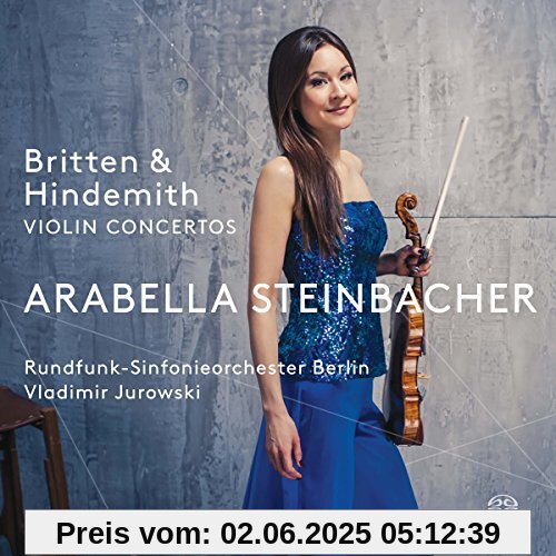 Britten & Hindemith: Violinkonzerte Britten & Hindemith: Violinkonzerte von Arabella Steinbacher