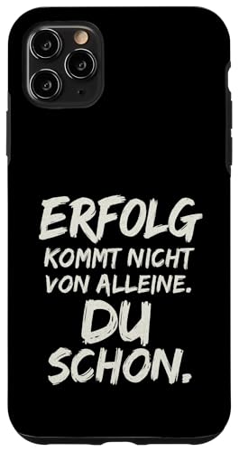 Erfolg kommt nicht von alleine Du schon Macher Spruch Hülle für iPhone 11 Pro Max von Arbeit Humor Vintage