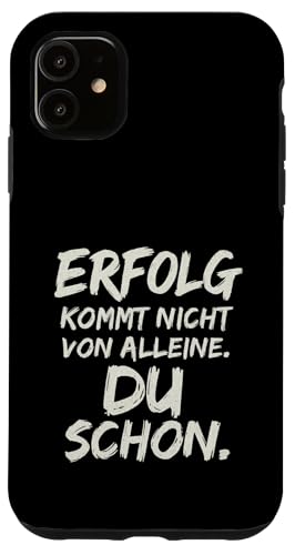 Erfolg kommt nicht von alleine Du schon Macher Spruch Hülle für iPhone 11 von Arbeit Humor Vintage