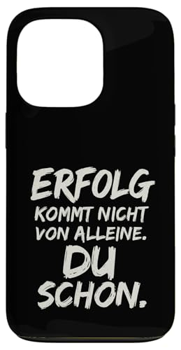 Erfolg kommt nicht von alleine Du schon Macher Spruch Hülle für iPhone 13 Pro von Arbeit Humor Vintage