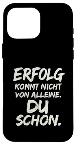 Erfolg kommt nicht von alleine Du schon Macher Spruch Hülle für iPhone 16 Pro Max Erfolg kommt nicht von alleine Du schon Macher Spruch Hülle für iPhone 16 Pro Max von Arbeit Humor Vintage