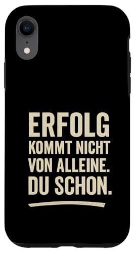 Erfolg kommt nicht von alleine Du schon Motivation Klartext Hülle für iPhone XR von Arbeit Humor Vintage