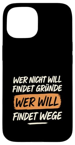 Wer will findet Wege Spruch Motivation Arbeit Erfolg Hülle für iPhone 15 Wer will findet Wege Spruch Motivation Arbeit Erfolg Hülle für iPhone 15 von Arbeit Humor Vintage