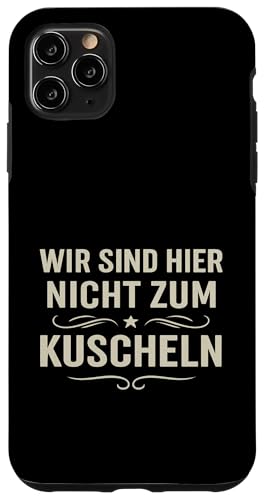 Wir sind hier nicht zum Kuscheln Vintage Spruch Klartext Hum Hülle für iPhone 11 Pro Max Wir sind hier nicht zum Kuscheln Vintage Spruch Klartext Hum Hülle für iPhone 11 Pro Max von Arbeit Humor Vintage