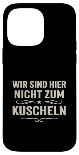Wir sind hier nicht zum Kuscheln Vintage Spruch Klartext Hum Hülle für iPhone 14 Pro Max Wir sind hier nicht zum Kuscheln Vintage Spruch Klartext Hum Hülle für iPhone 14 Pro Max von Arbeit Humor Vintage