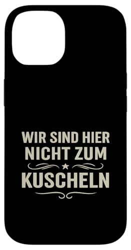 Wir sind hier nicht zum Kuscheln Vintage Spruch Klartext Hum Hülle für iPhone 14 Wir sind hier nicht zum Kuscheln Vintage Spruch Klartext Hum Hülle für iPhone 14 von Arbeit Humor Vintage