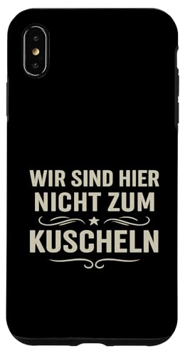 Wir sind hier nicht zum Kuscheln Vintage Spruch Klartext Hum Hülle für iPhone XS Max Wir sind hier nicht zum Kuscheln Vintage Spruch Klartext Hum Hülle für iPhone XS Max von Arbeit Humor Vintage