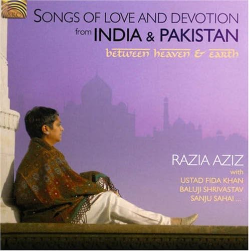 Songs Of Love and Devotion From India and Pakistan: Between Heaven AndEarth von Arc Music
