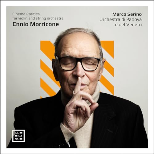 Ennio Morricone: Cinema Rarities for Violin and String Orchestra von ARCANA
