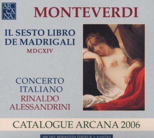 Claudio Monteverdi Il sesto libro de Madrigali - CD Catalogue Arcana 2006 by Unknown (2006-05-04) von Arcana
