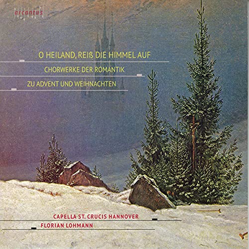 O Heiland,Reiß die Himmel auf-Romant. Chormusik von Arcantus