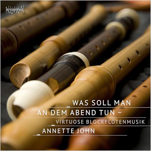 Was soll man an dem Abend tun - Virtuose Blockflötenmusik Was soll man an dem Abend tun - Virtuose Blockflötenmusik von Arcantus