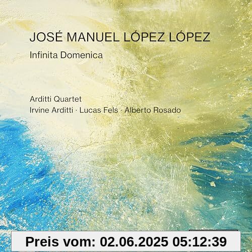 José Manuel López López: Infinita Domenica José Manuel López López: Infinita Domenica von Arditti Quartet