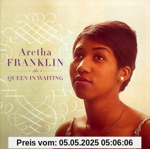 The Queen in Waiting (the Columbia Years 1960-1965 The Queen in Waiting (the Columbia Years 1960-1965 von Aretha Franklin