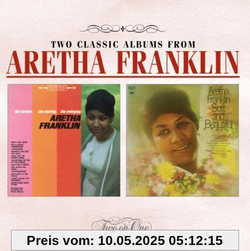 The Tender, The Moving, The Swinging / Soft & Beautiful The Tender, The Moving, The Swinging / Soft & Beautiful von Aretha Franklin