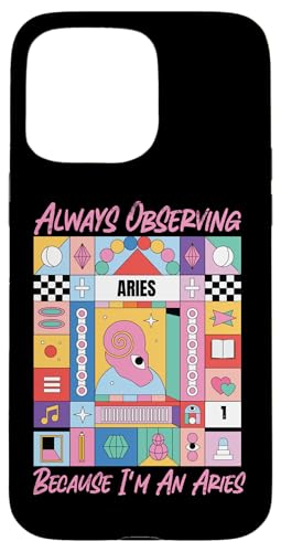 Widder-Sternzeichen: Always Observing Because I'm An Aries Hülle für iPhone 15 Pro Max Widder-Sternzeichen: Always Observing Because I'm An Aries Hülle für iPhone 15 Pro Max von Aries Zodiac Sign Designs For Women