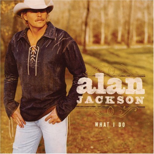 What I Do by Jackson, Alan (2004) Audio CD von Arista