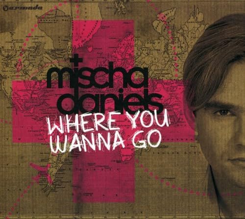 Mischa Daniels - Where You Wanna Go von Armada