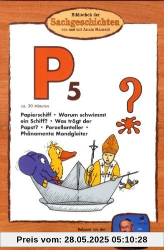 Bibliothek der Sachgeschichten - (P5) Papierschiff, Papst, Porzellan von Armin Maiwald