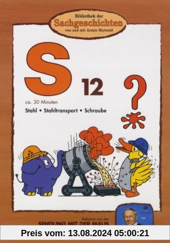 Bibliothek der Sachgeschichten - (S12) Stahl, Stahltransport, Schraube von Armin Maiwald