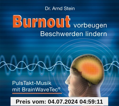 Burnout vorbeugen - Beschwerden lindern (Brain-Wave-Tec®) von Arnd Stein