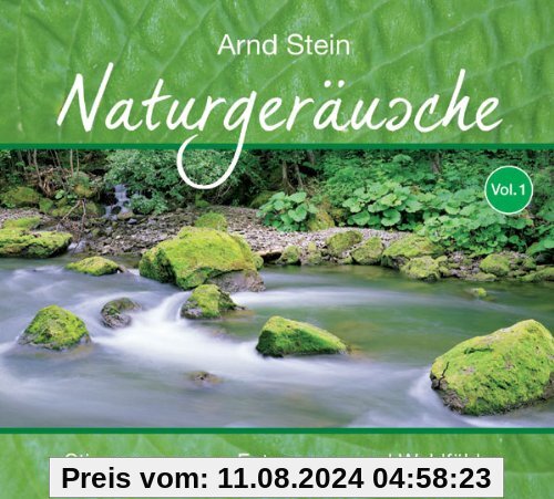 Naturgeräusche Vol. 1 - Stimmungen zum Entspannen und Wohlfühlen von Arnd Stein