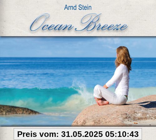 Ocean Breeze - Music for Wellness & Lounge Ocean Breeze - Music for Wellness & Lounge von Arnd Stein