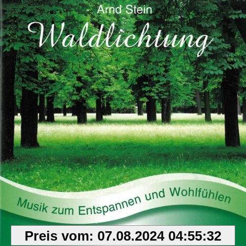 Waldlichtung - Sanfte Musik zum Entspannen und Wohlfühlen von Arnd Stein