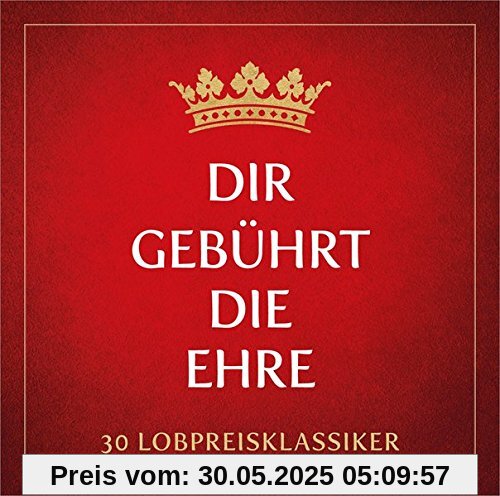 Dir gebührt die Ehre - 30 Lobpreis-Klassiker von Arne Kopfermann