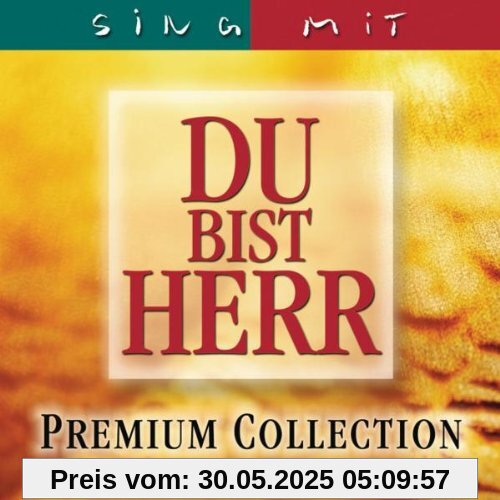 Du bist Herr: Sing mit. Premium Collection Du bist Herr: Sing mit. Premium Collection von Arne Kopfermann